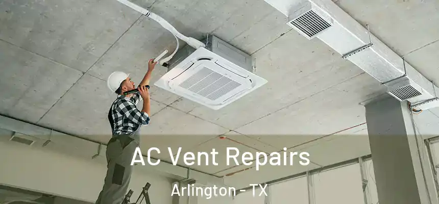 AC Vent Repairs Arlington - TX