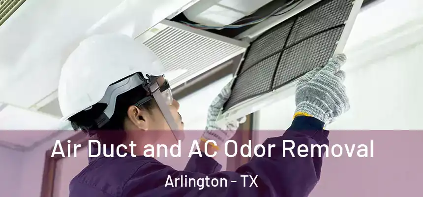 Air Duct and AC Odor Removal Arlington - TX