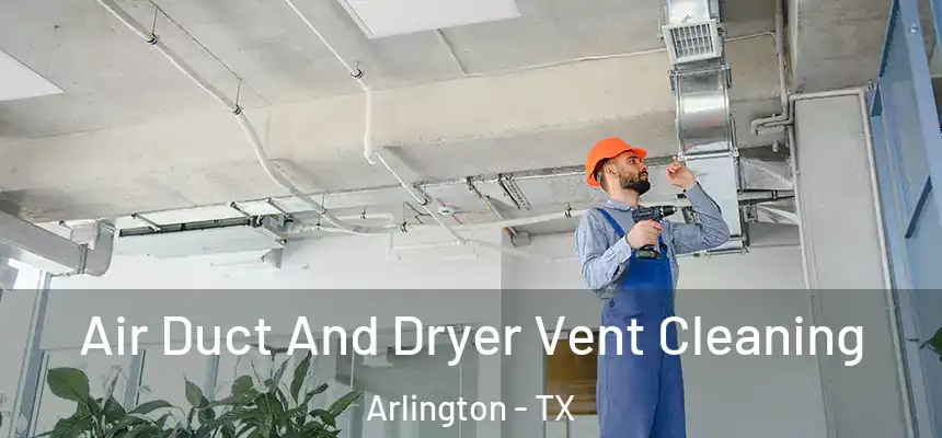 Air Duct And Dryer Vent Cleaning Arlington - TX