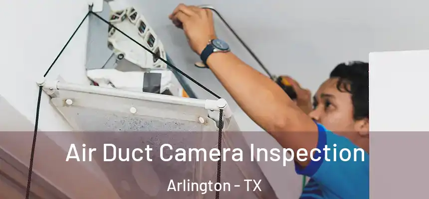 Air Duct Camera Inspection Arlington - TX