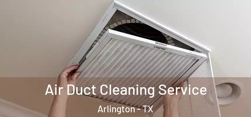 Air Duct Cleaning Service Arlington - TX