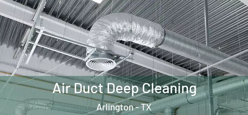 Air Duct Deep Cleaning Arlington - TX