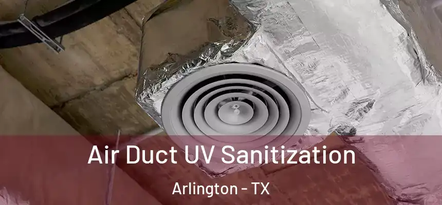 Air Duct UV Sanitization Arlington - TX