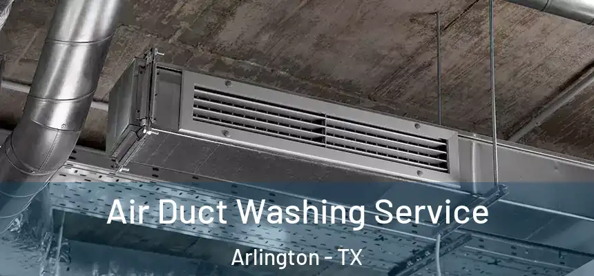 Air Duct Washing Service Arlington - TX