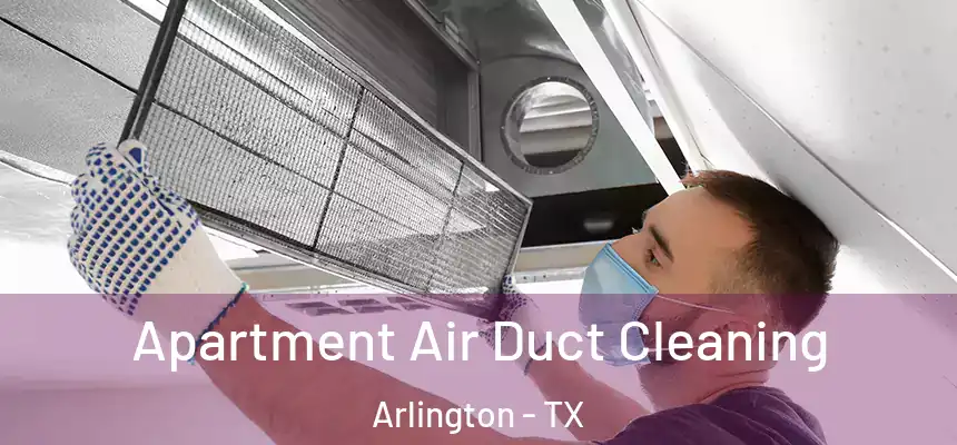 Apartment Air Duct Cleaning Arlington - TX