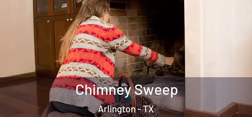 Chimney Sweep Arlington - TX