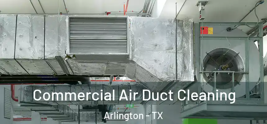 Commercial Air Duct Cleaning Arlington - TX