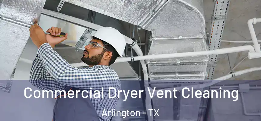 Commercial Dryer Vent Cleaning Arlington - TX