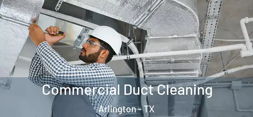Commercial Duct Cleaning Arlington - TX