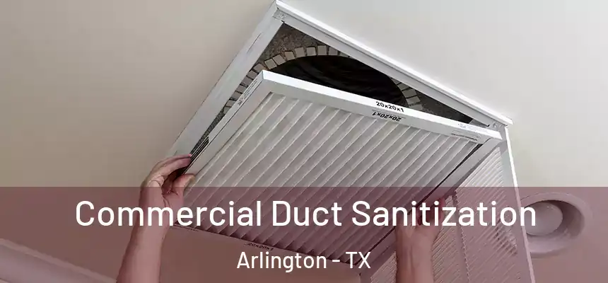 Commercial Duct Sanitization Arlington - TX