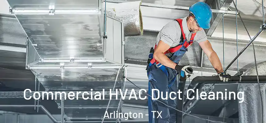 Commercial HVAC Duct Cleaning Arlington - TX