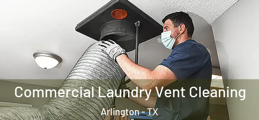 Commercial Laundry Vent Cleaning Arlington - TX