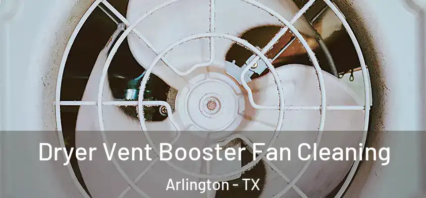 Dryer Vent Booster Fan Cleaning Arlington - TX