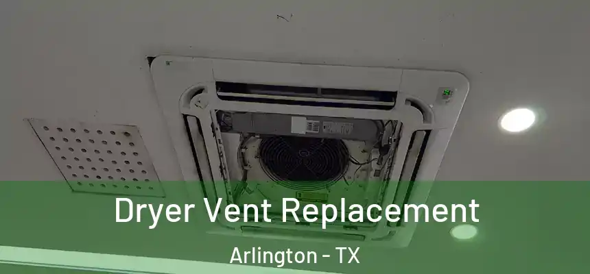 Dryer Vent Replacement Arlington - TX
