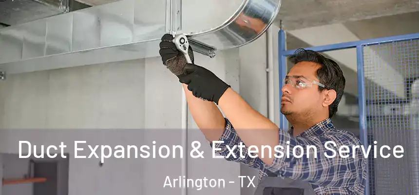 Duct Expansion & Extension Service Arlington - TX