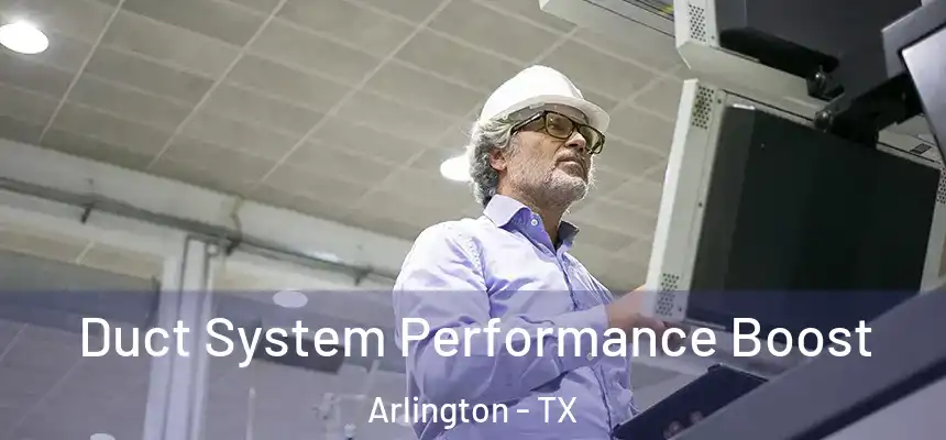 Duct System Performance Boost Arlington - TX