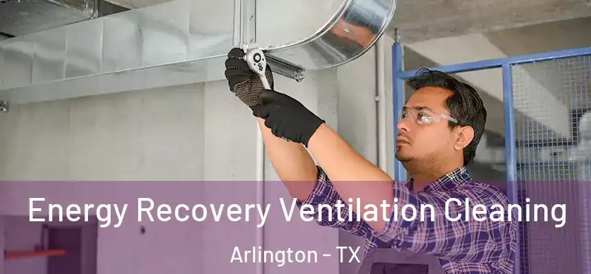 Energy Recovery Ventilation Cleaning Arlington - TX