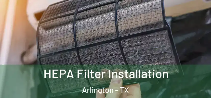 HEPA Filter Installation Arlington - TX