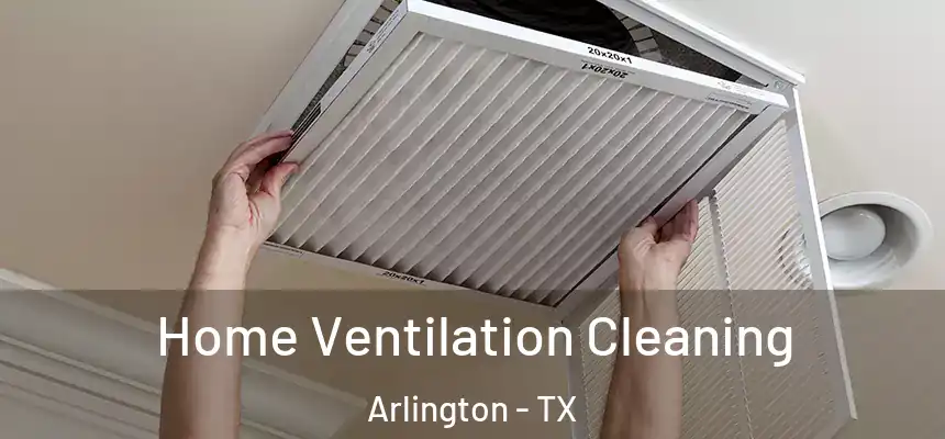 Home Ventilation Cleaning Arlington - TX