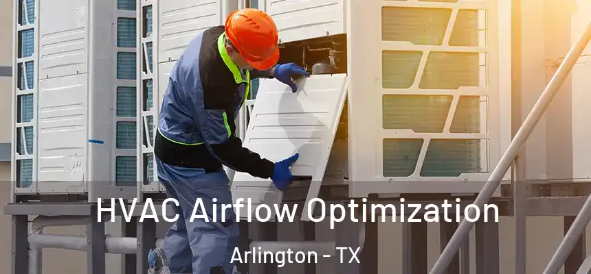 HVAC Airflow Optimization Arlington - TX