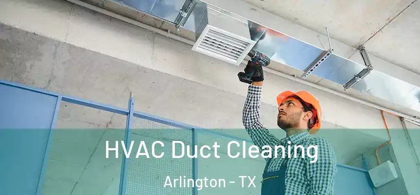HVAC Duct Cleaning Arlington - TX