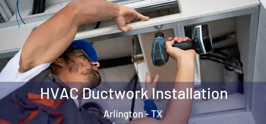 HVAC Ductwork Installation Arlington - TX