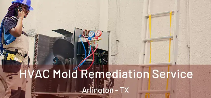 HVAC Mold Remediation Service Arlington - TX