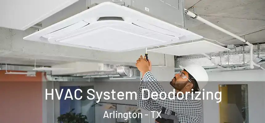 HVAC System Deodorizing Arlington - TX