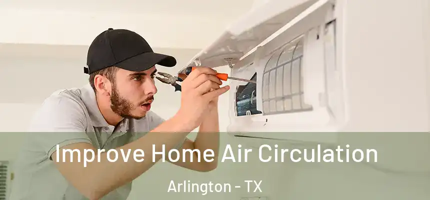 Improve Home Air Circulation Arlington - TX