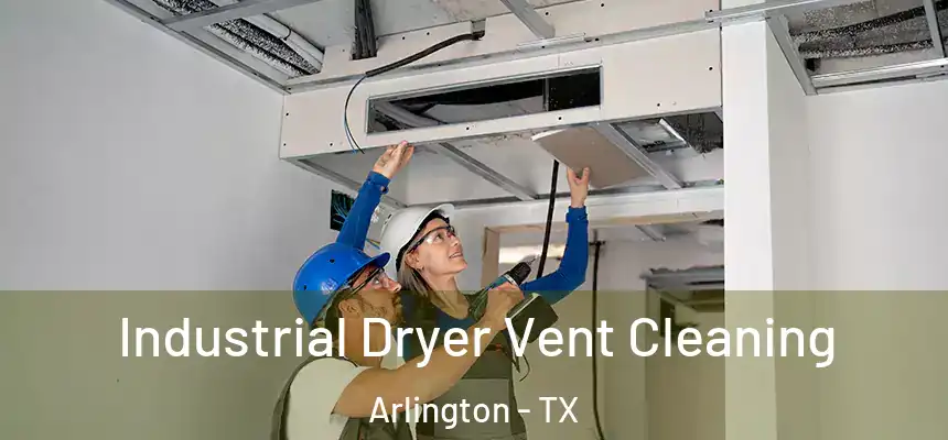 Industrial Dryer Vent Cleaning Arlington - TX