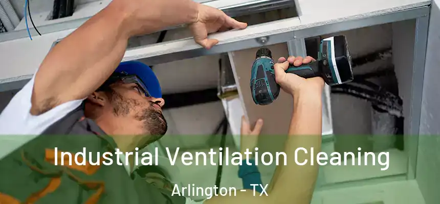 Industrial Ventilation Cleaning Arlington - TX