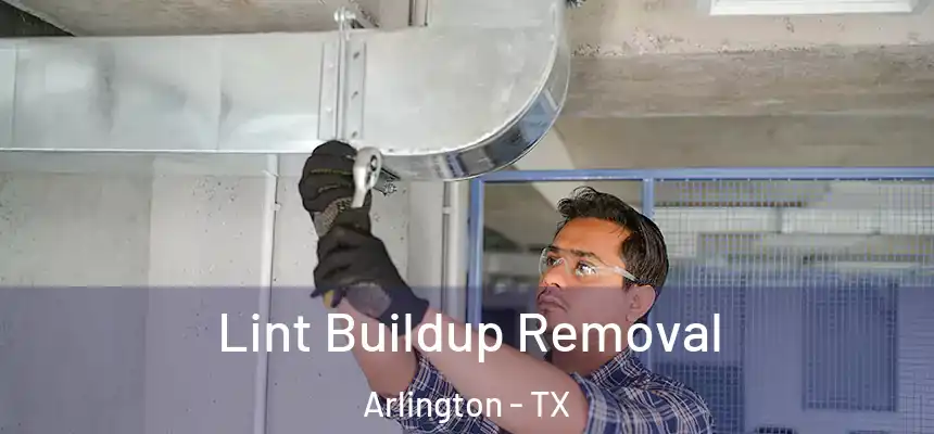 Lint Buildup Removal Arlington - TX