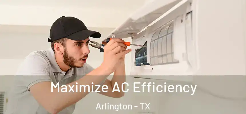 Maximize AC Efficiency Arlington - TX