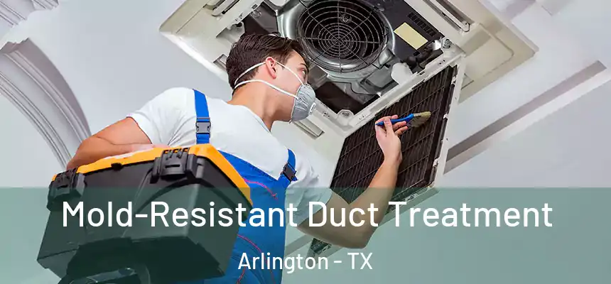 Mold-Resistant Duct Treatment Arlington - TX
