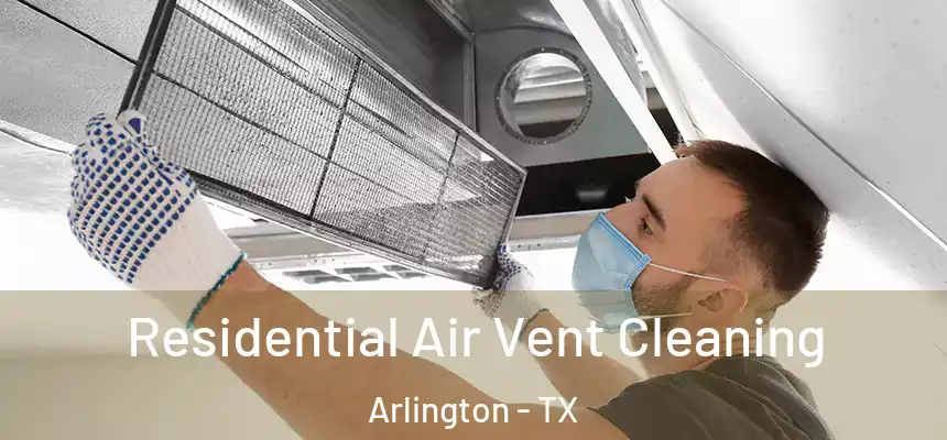 Residential Air Vent Cleaning Arlington - TX