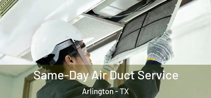 Same-Day Air Duct Service Arlington - TX