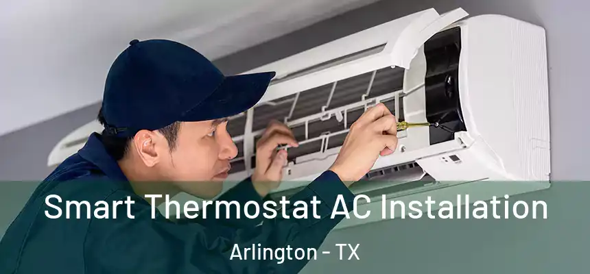 Smart Thermostat AC Installation Arlington - TX