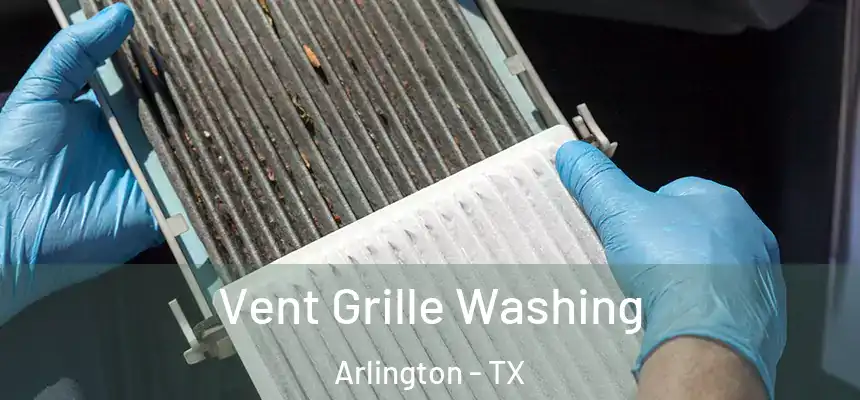 Vent Grille Washing Arlington - TX