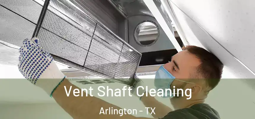 Vent Shaft Cleaning Arlington - TX