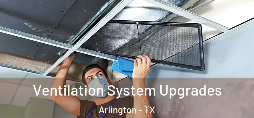Ventilation System Upgrades Arlington - TX